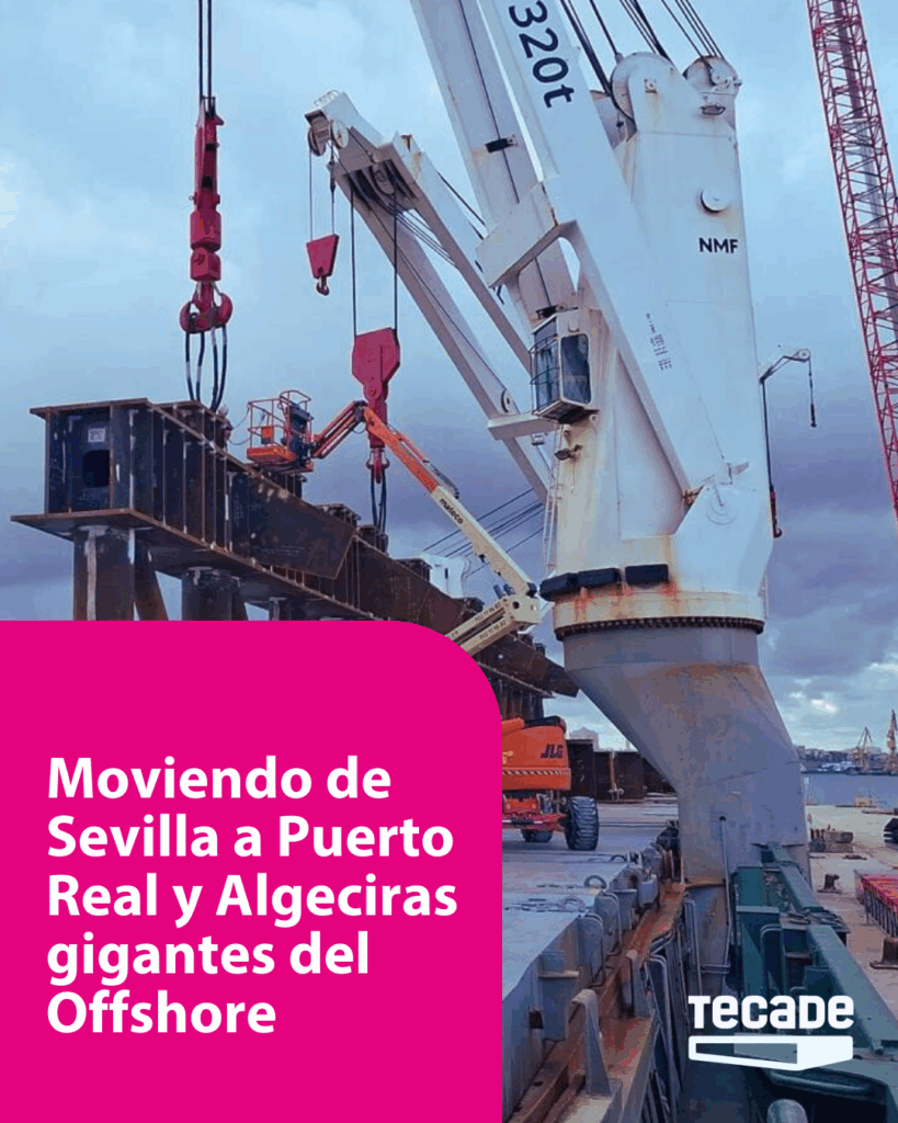 De Sevilla a Puerto Real y Algeciras. Así movemos a los gigantes del sector Offshore